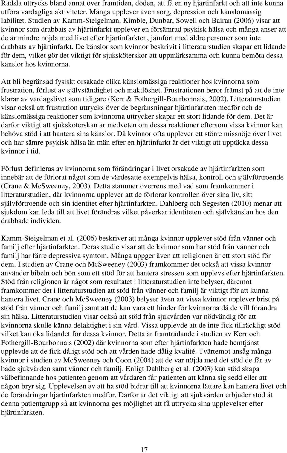 livet efter hjärtinfarkten, jämfört med äldre personer som inte drabbats av hjärtinfarkt.