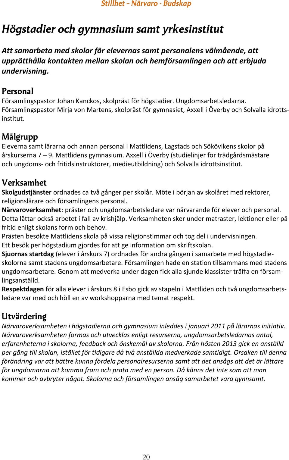 Församlingspastor Mirja von Martens, skolpräst för gymnasiet, Axxell i Överby och Solvalla idrottsinstitut.