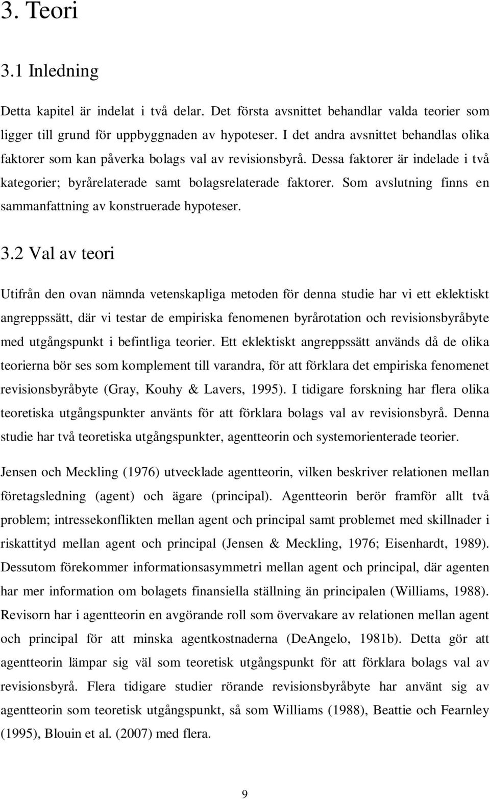 Som avslutning finns en sammanfattning av konstruerade hypoteser. 3.