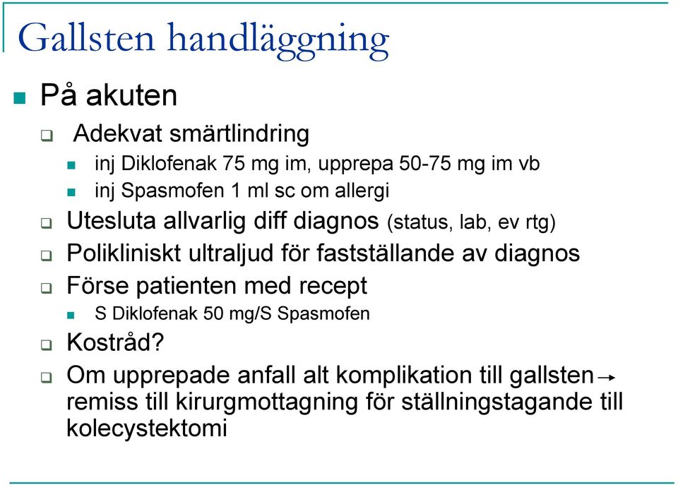 för fastställande av diagnos Förse patienten med recept S Diklofenak 50 mg/s Spasmofen Kostråd?