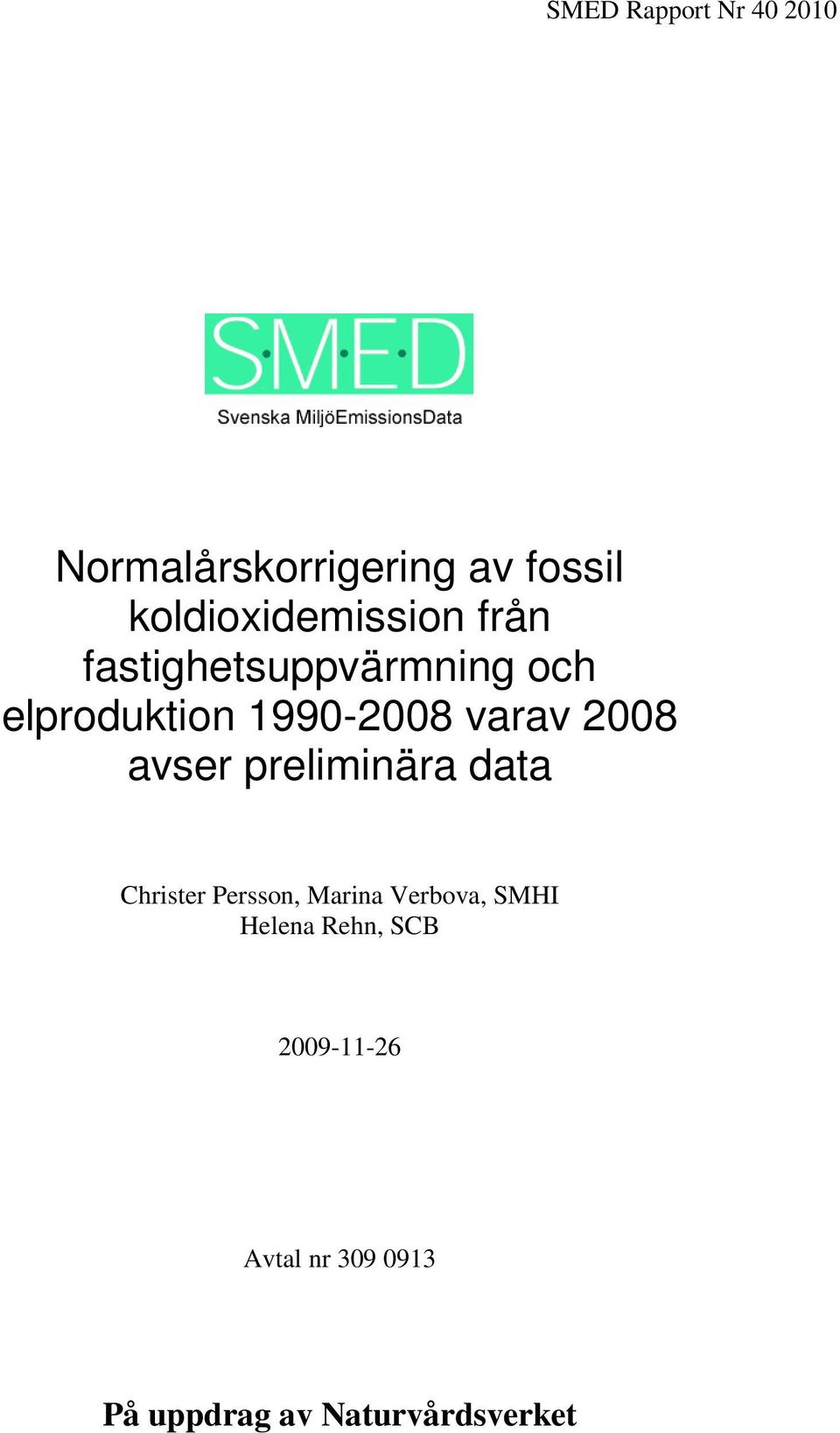 1990-2008 varav 2008 avser preliminära data Christer Persson, Marina