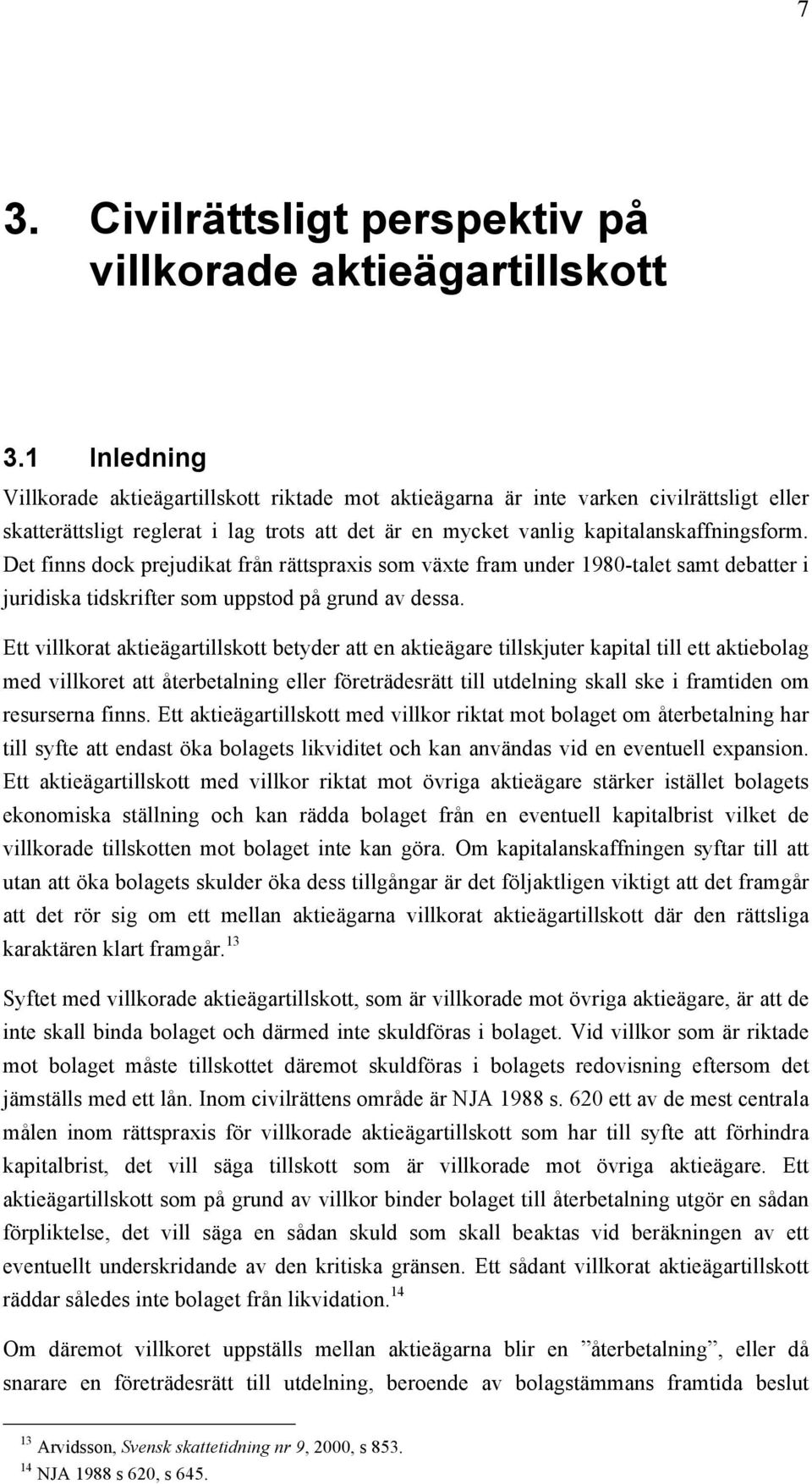 Det finns dock prejudikat från rättspraxis som växte fram under 1980-talet samt debatter i juridiska tidskrifter som uppstod på grund av dessa.