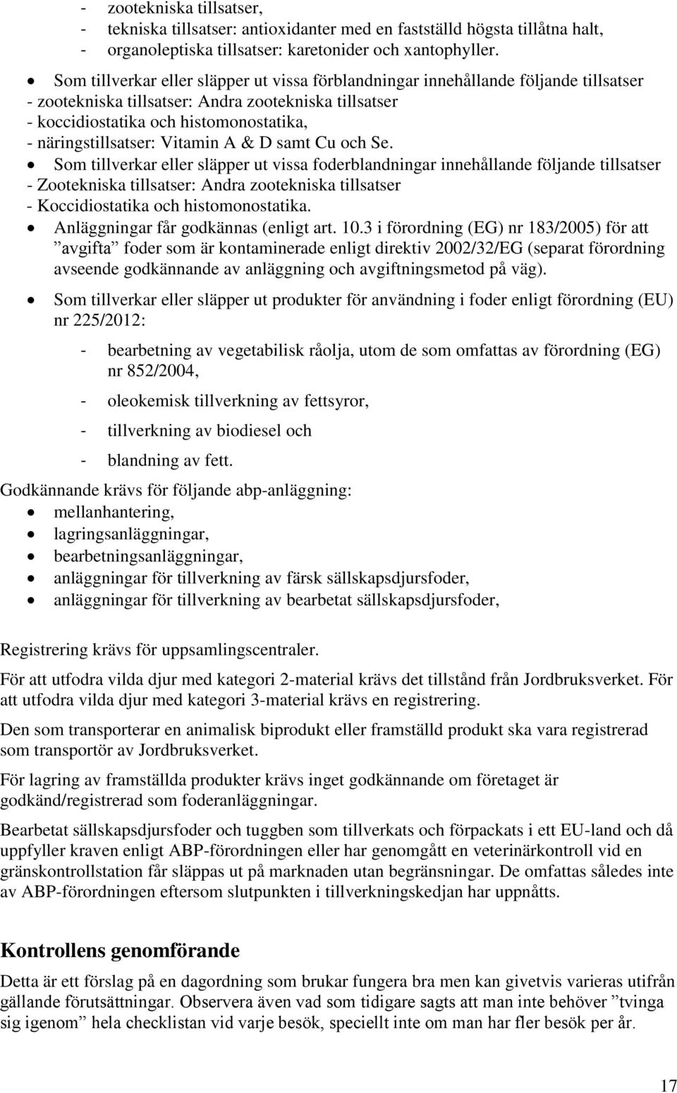 näringstillsatser: Vitamin A & D samt Cu och Se.