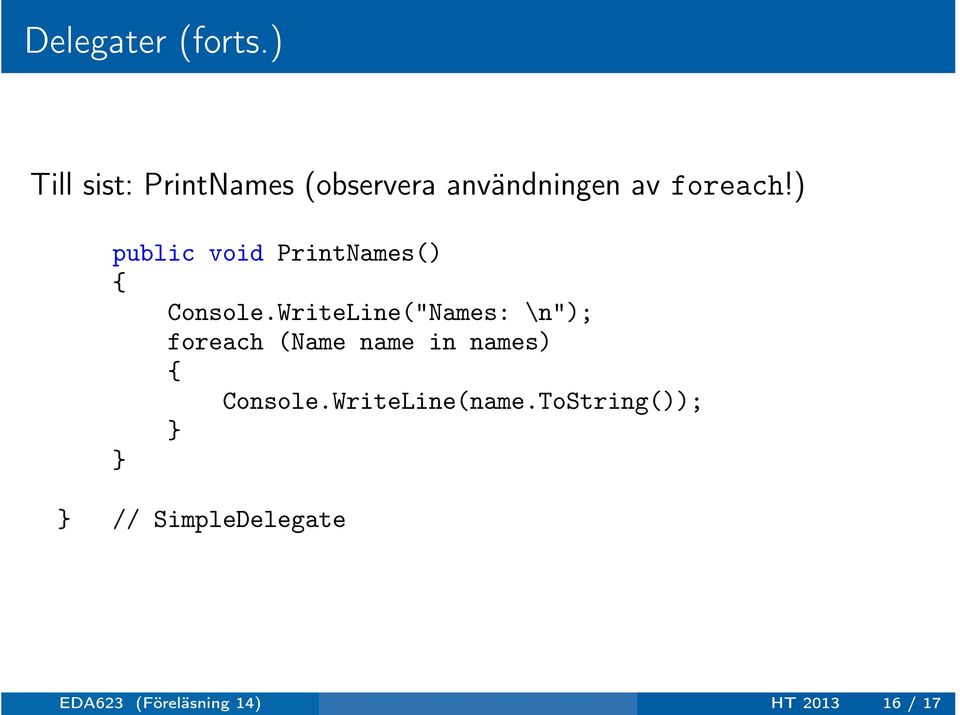 ) public void PrintNames() Console.