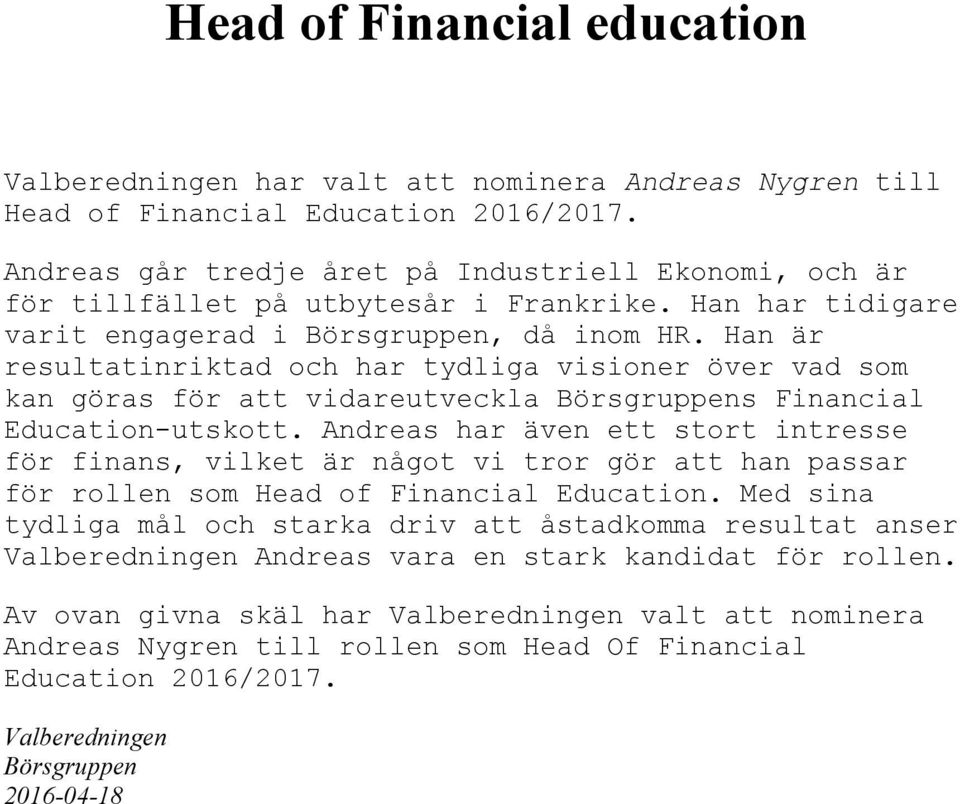 Han är resultatinriktad och har tydliga visioner över vad som kan göras för att vidareutveckla s Financial Education-utskott.