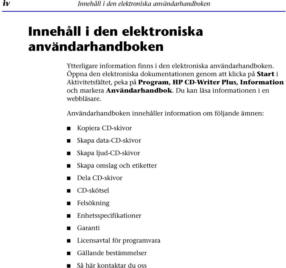 Du kan läsa informationen i en webbläsare.