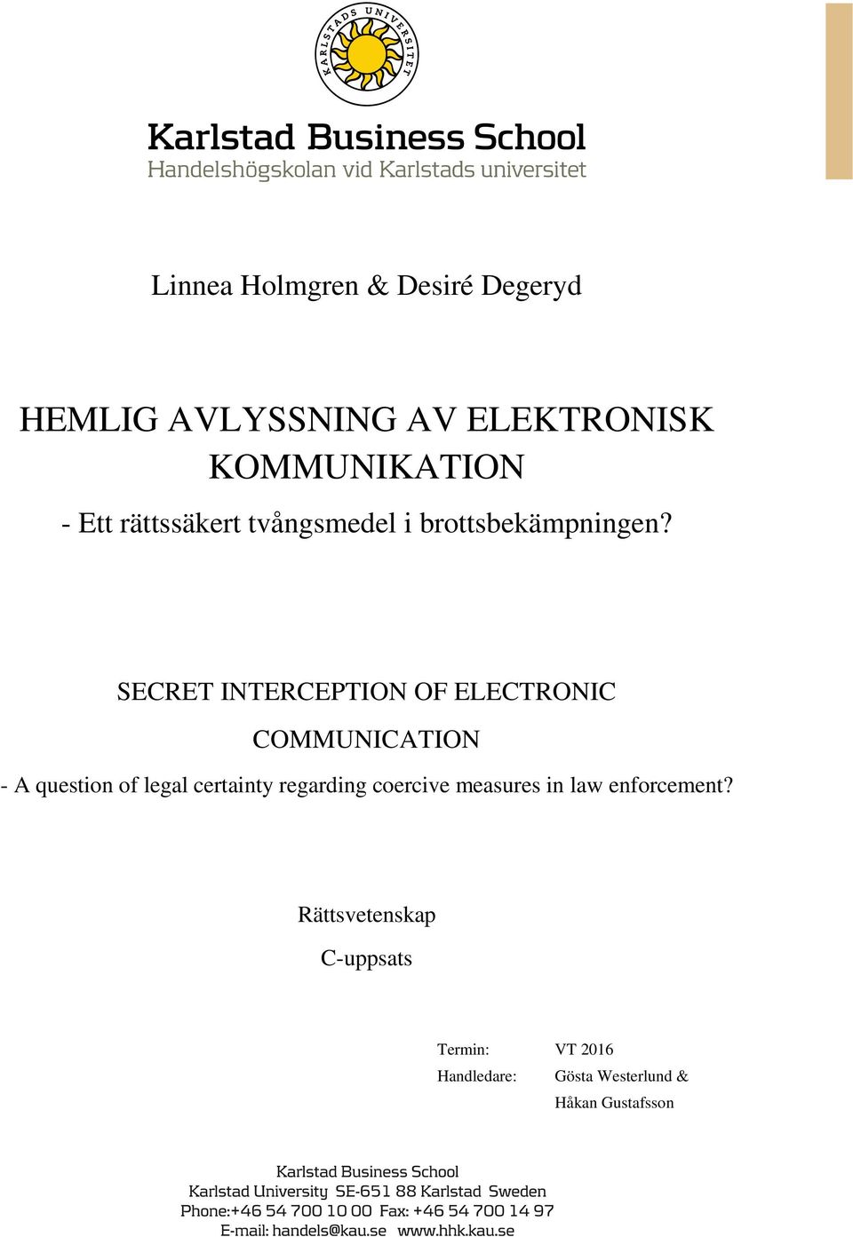 SECRET INTERCEPTION OF ELECTRONIC COMMUNICATION - A question of legal certainty