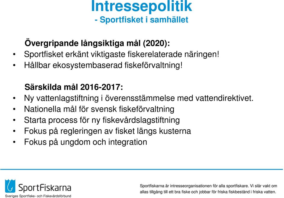 Särskilda mål 2016-2017: Ny vattenlagstiftning i överensstämmelse med vattendirektivet.