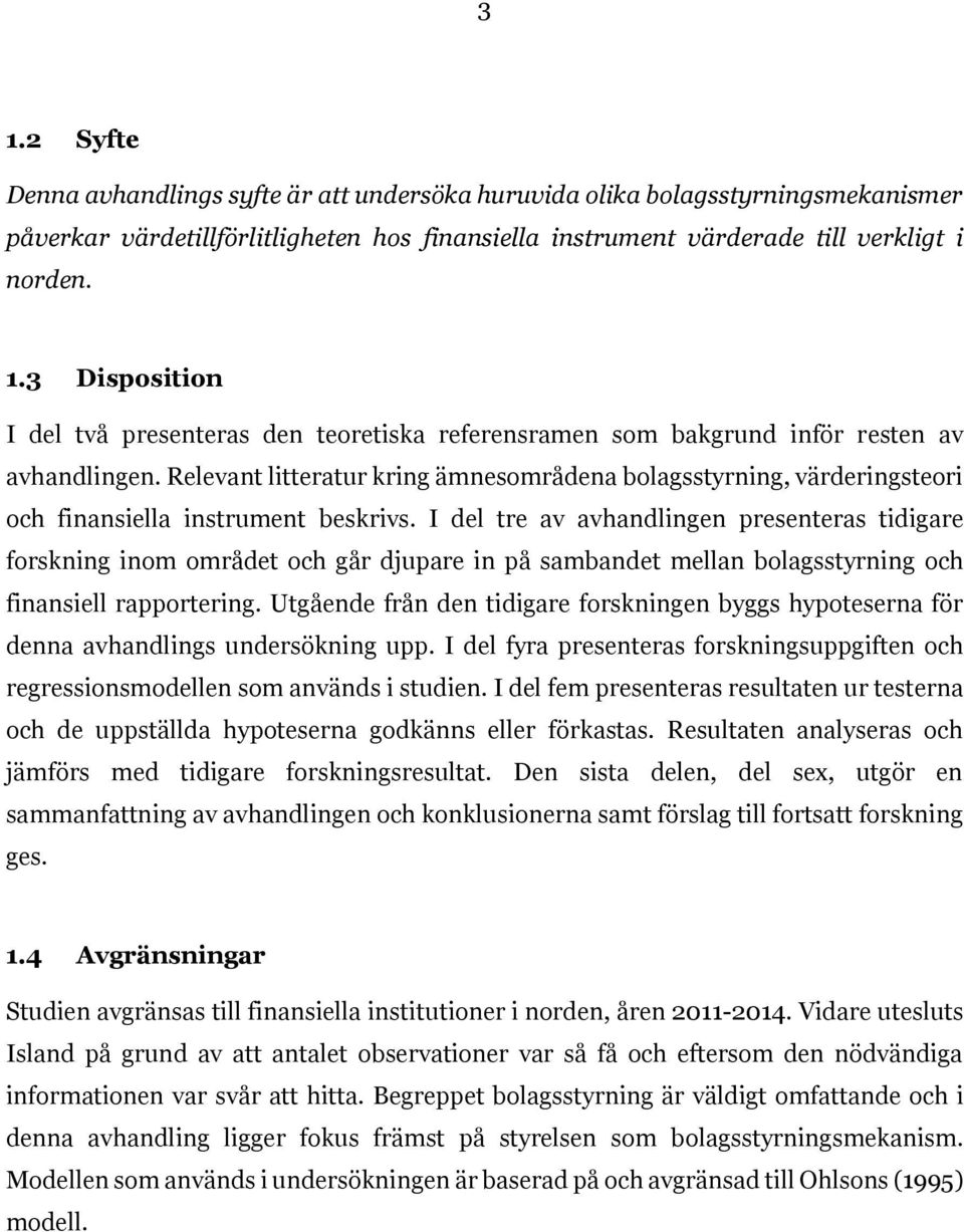I del tre av avhandlingen presenteras tidigare forskning inom området och går djupare in på sambandet mellan bolagsstyrning och finansiell rapportering.