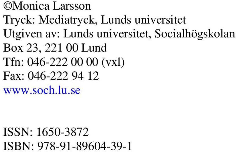 221 00 Lund Tfn: 046-222 00 00 (vxl) Fax: 046-222 94