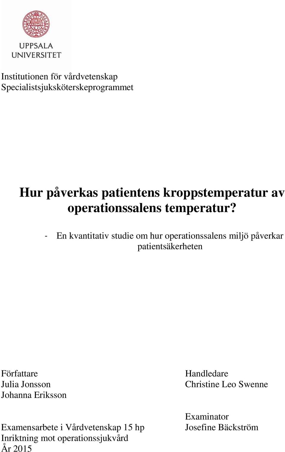 - En kvantitativ studie om hur operationssalens miljö påverkar patientsäkerheten Författare Julia