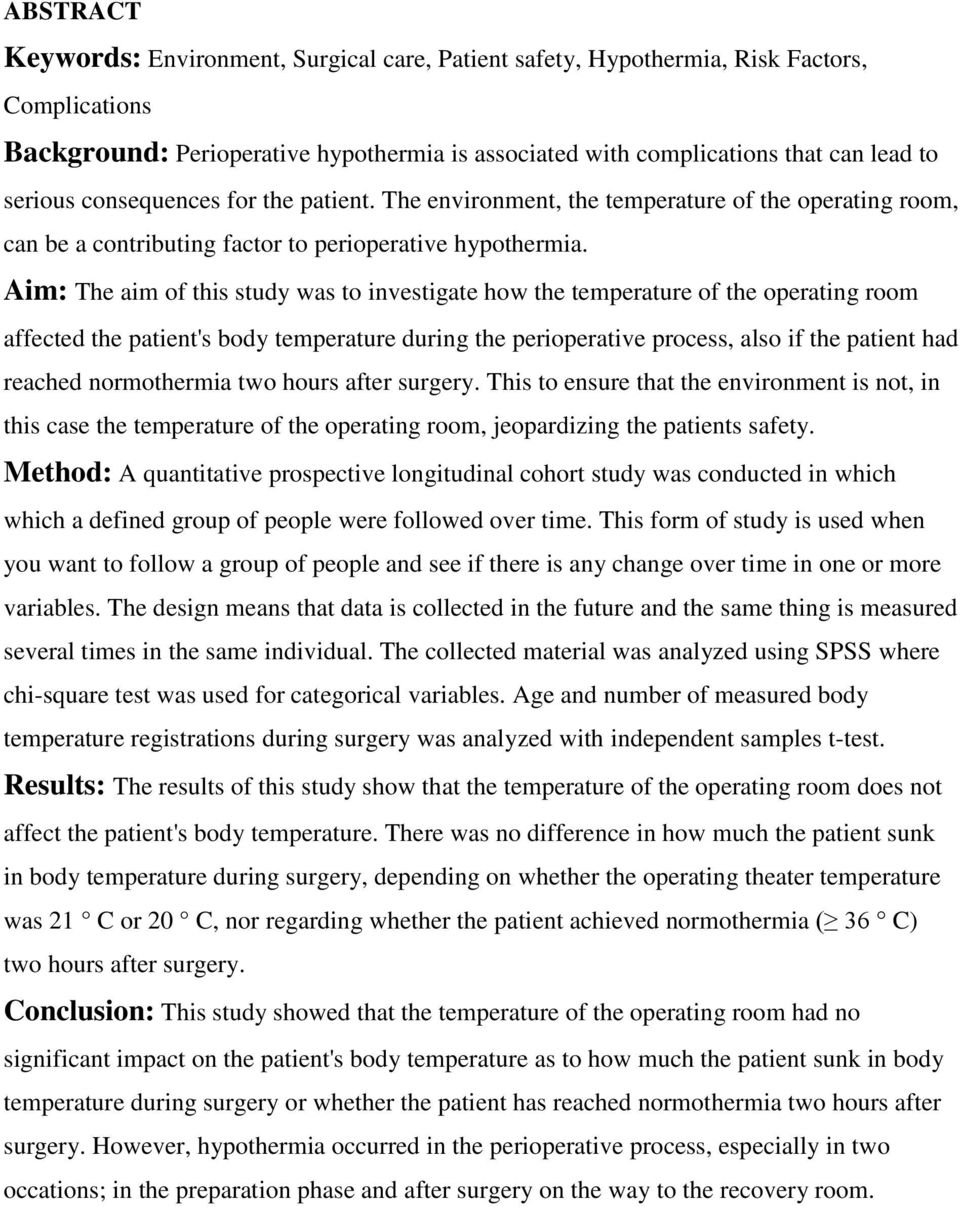 Aim: The aim of this study was to investigate how the temperature of the operating room affected the patient's body temperature during the perioperative process, also if the patient had reached