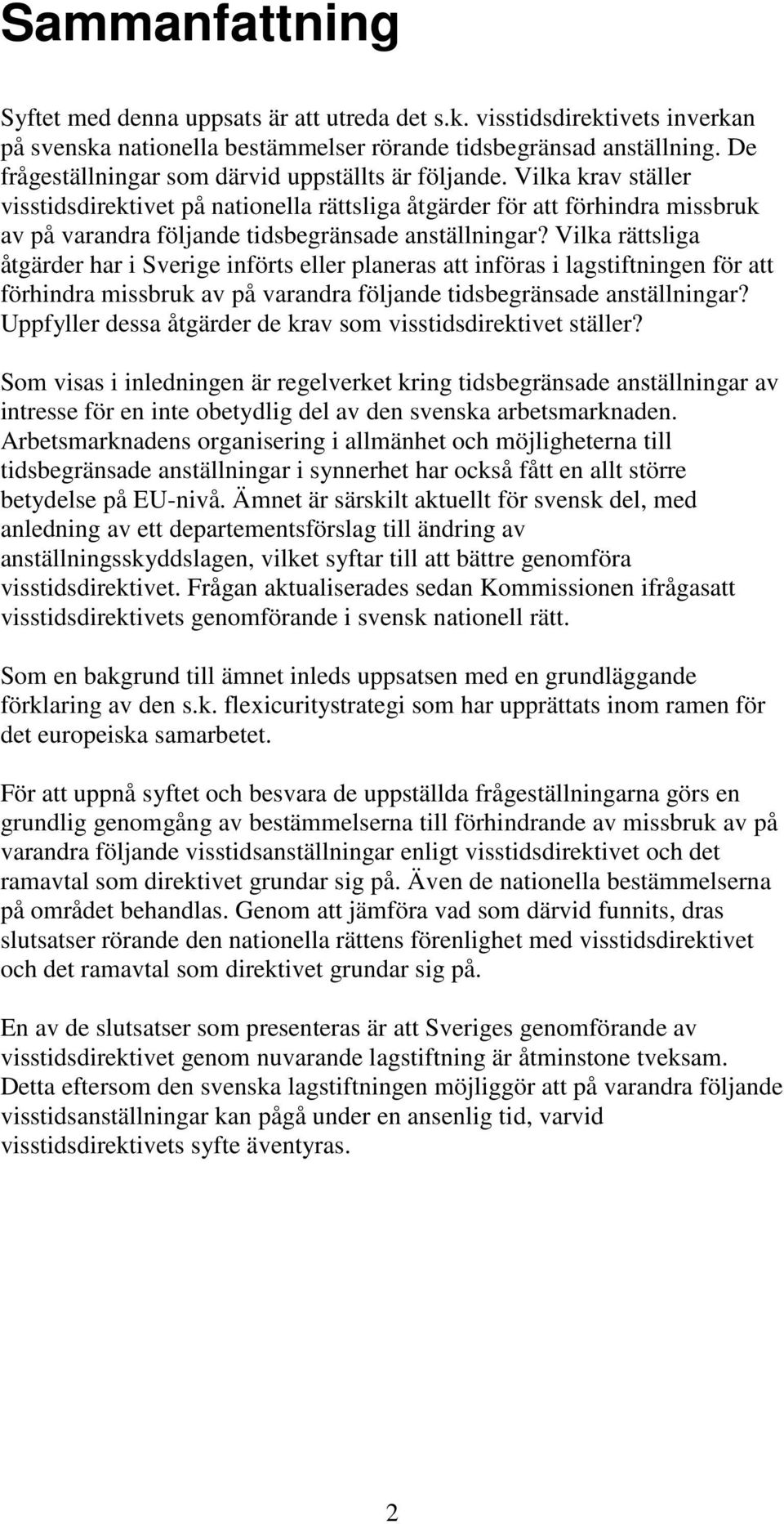 Vilka krav ställer visstidsdirektivet på nationella rättsliga åtgärder för att förhindra missbruk av på varandra följande tidsbegränsade anställningar?