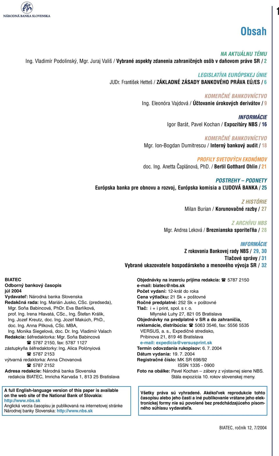 Eleonóra Vajdová / Účtovanie úrokových derivátov / 9 INFORMÁCIE Igor Barát, Pavel Kochan / Expozitúry NBS / 16 KOMERČNÉ BANKOVNÍCTVO Mgr.