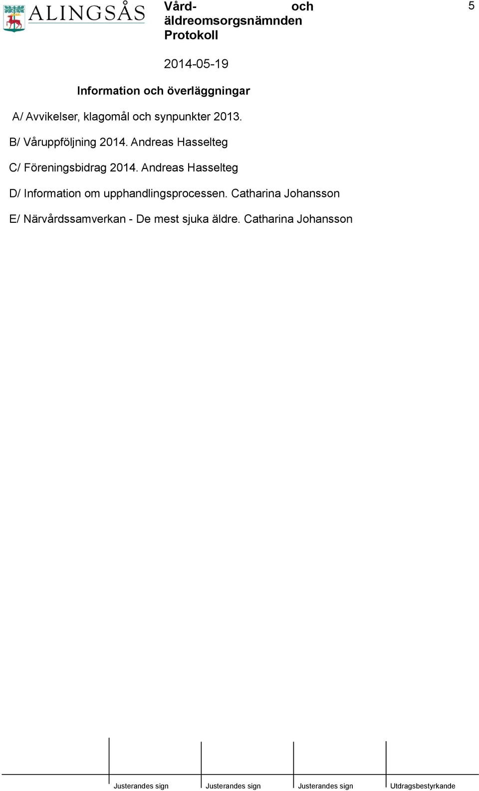 Andreas Hasselteg D/ Information om upphandlingsprocessen.