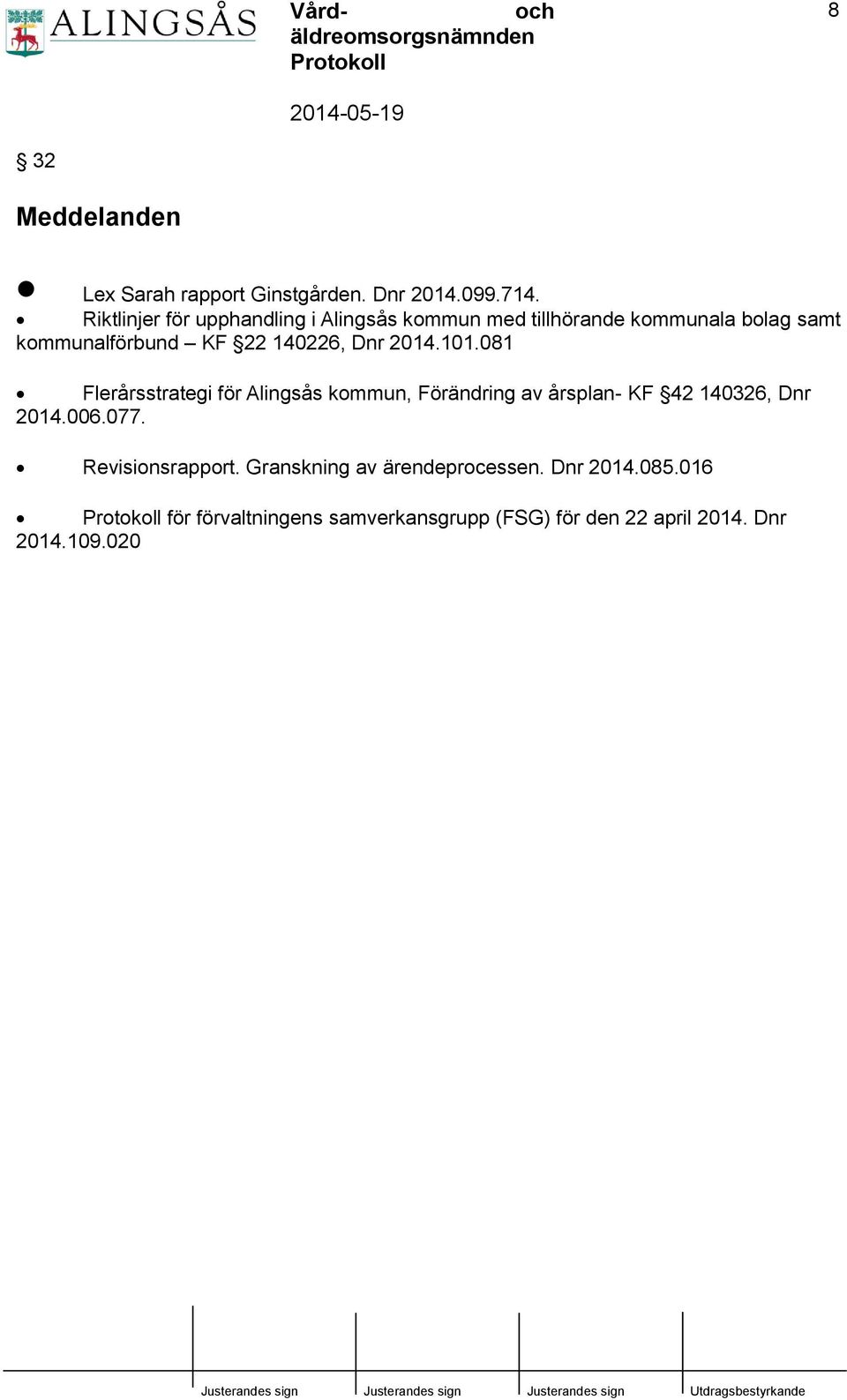 140226, Dnr 2014.101.081 Flerårsstrategi för Alingsås kommun, Förändring av årsplan- KF 42 140326, Dnr 2014.