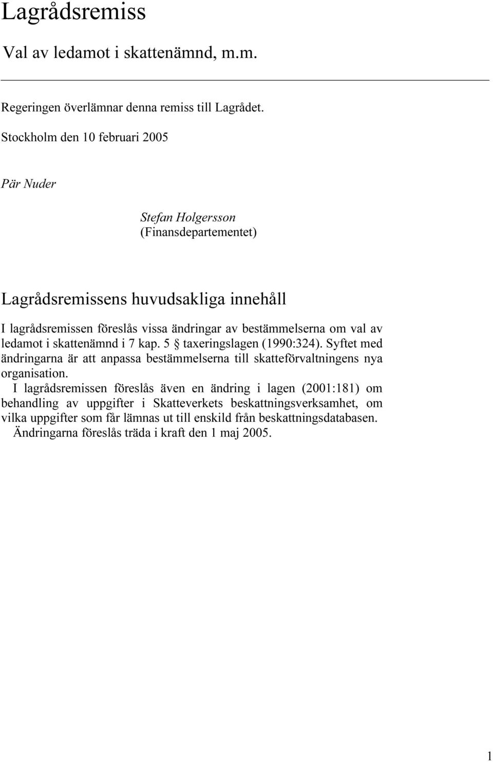 bestämmelserna om val av ledamot i skattenämnd i 7 kap. 5 taxeringslagen (1990:324).