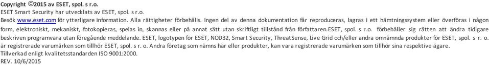 skriftligt tillstånd från författaren.eset, spol. s r.o. förbehåller sig rätten att ändra tidigare beskriven programvara utan föregående meddelande.