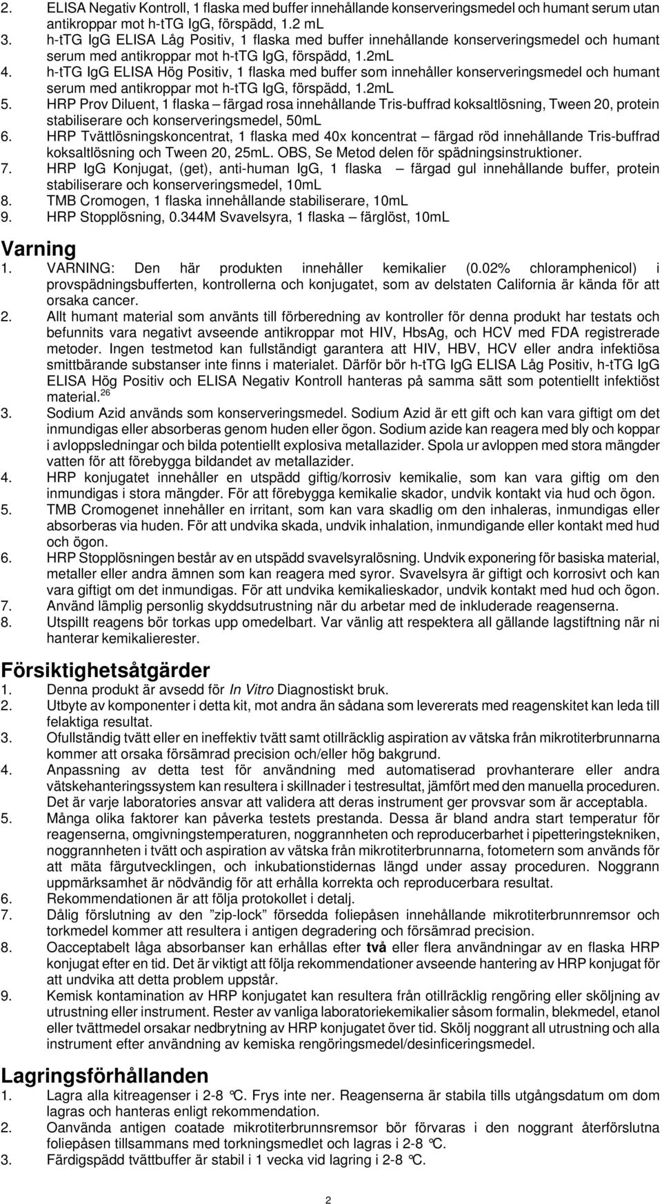 h-ttg IgG ELISA Hög Positiv, 1 flaska med buffer som innehåller konserveringsmedel och humant serum med antikroppar mot h-ttg IgG, förspädd, 1.2mL 5.