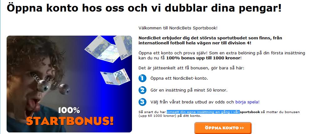 Ett bra erbjudande från NordicBet. Sätt in exempelvis 1000 kronor och få ut en bonus på 1000 kronor (100% bonus) efter att du omsatt 1000 kronor i ditt spelande.