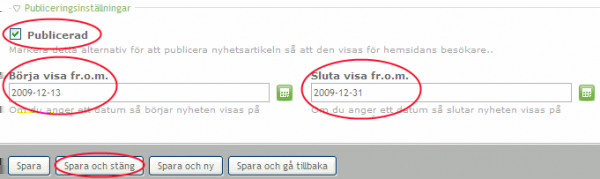 Markera att artikeln ska publiceras och ange det datum då nyhetsartikeln ska börja visas i fältet "Börja visa fr.o.m.". I de flesta fall brukar man lämna man fältet "Sluta visa fr.o.m." tomt.