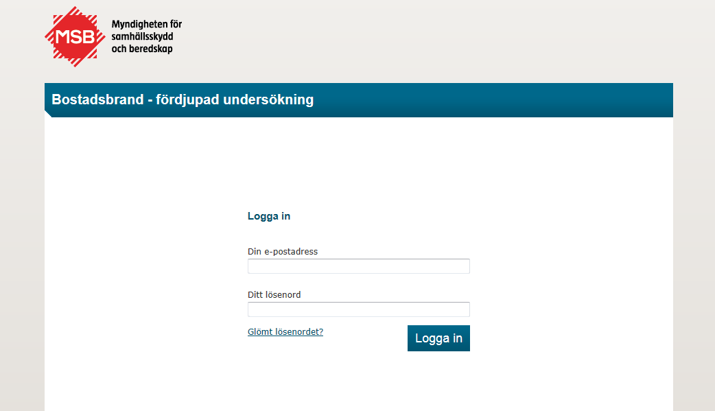 samhällsskydd och beredskap 33 (34) 3. Nu är du på https://bostadsbrand.msb.se. Ange din e-postadress och lösenord och logga in. Tips: Lägg in adressen https://bostadsbrand.msb.se som favorit.