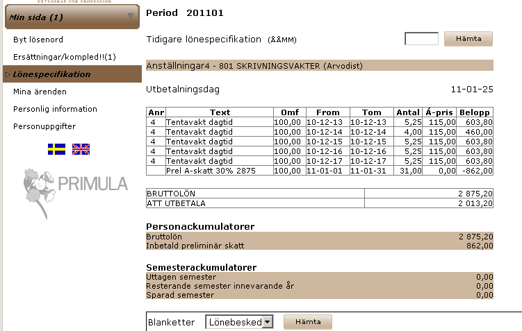 Version 3, 2011-04-07 7 av 8 Om du behöver korrigera ett ärende som varit med i löneutbetalning registrerar du ärendet på nytt men fyller i rutan Korrigering.