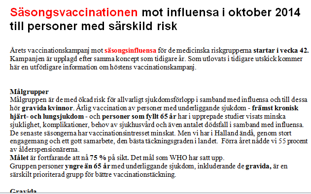 2014/2015 års vaccinationskampanj Måndagen den 13 oktober, v 42, startar vi 10/10: presskonferens årets influensakampanj Brev ut till alla hushåll med 65+ Pris: 60 kronor för