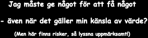 Att ha problem är inget problem Min självkänsla handlar om Välbefinnande och trygghet har inget med ett problemfritt liv att göra.