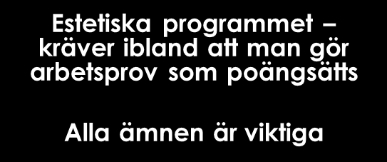 Estetiska programmet kräver ibland att man gör arbetsprov som URVAL poängsätts Lägg ihop de 16 eller 17 bästa