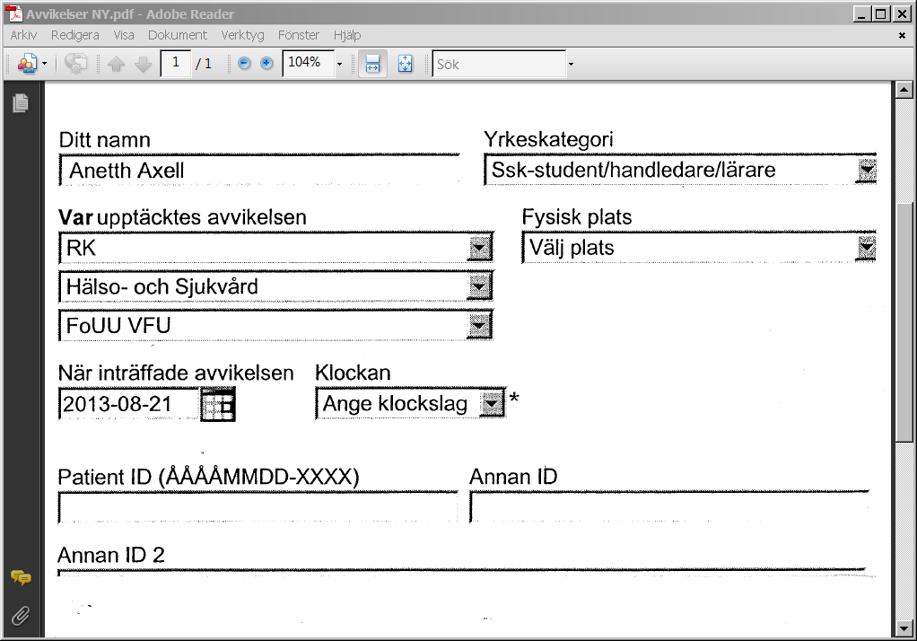 Pedagogisk incident/avvikelse skrivs i Platina via intranätet, regler och styrning, rapportera en avvikelse Ditt namn, frivilligt, eller termin Var upptäcktes avvikelsen?