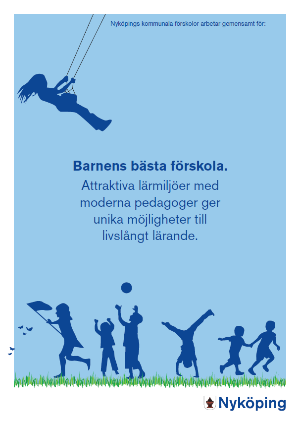 4 Nyköpings kommuns verksamhetsidé Verksamhetsårets prioriterade mål Under 2016 fortsätter förskolan sitt arbete med att nå målen utifrån läroplanens, Lpfö98, och