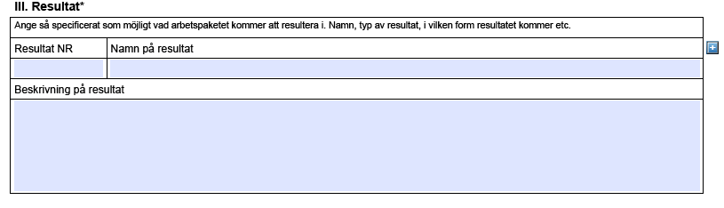 Ange arbetspaketets namn, längd i månader samt beräknad start och sluttid (månad och år). Var så detaljerad som möjligt i tidsangivelserna. I.