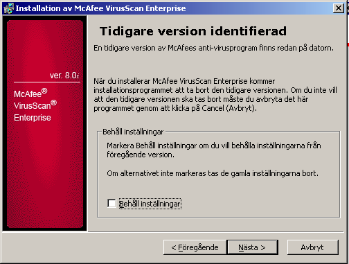 Installera VirusScan Enterprise 6 Fortsättningen varierar beroende på om du installerar programmet för första gången eller om du uppgraderar från en äldre version.