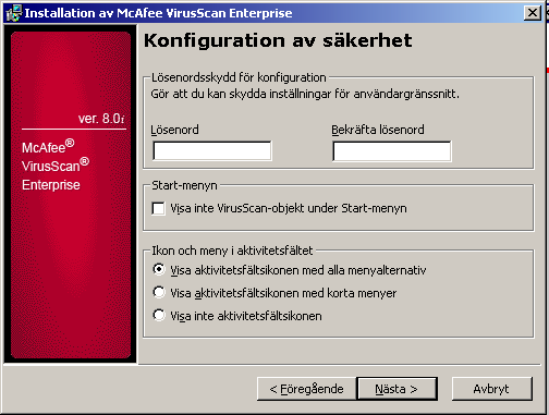 Installera programmet 9 Du kan ange ett lösenord och ange vilka menyalternativ som ska visas för användaren i dialogrutan Konfiguration av säkerhet. Figur 2-12.