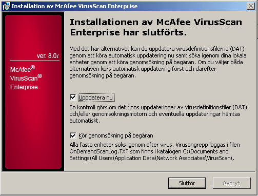 Ändra eller reparera programmet 3 Klicka på Installera. I dialogrutan McAfee VirusScan Enterprise installeras visas installationens status.