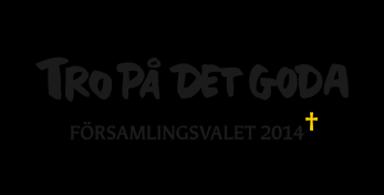 VASA SVENSKA FÖRSAMLING Protokoll 2/2014 11 Församlingsvalet 2014 31 Församlingsvalet 2014 fokuserar på det goda och på att göra gott.