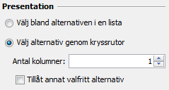 Presentation Frågetyperna enval och flerval har även inställningen Presentation: Välj bland alternativen i en lista Om man vill att svaren skall presenteras i en lista.