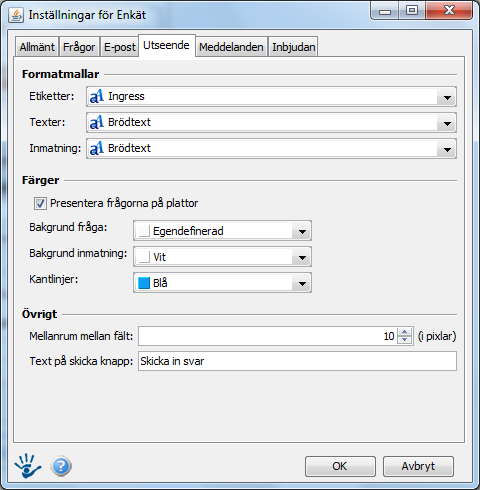 Utseende Formatmallar Här kan man ändra formamallar för etiketter (frågans namn), texter (vanlig text och frågor) samt för inmatningsfältet.