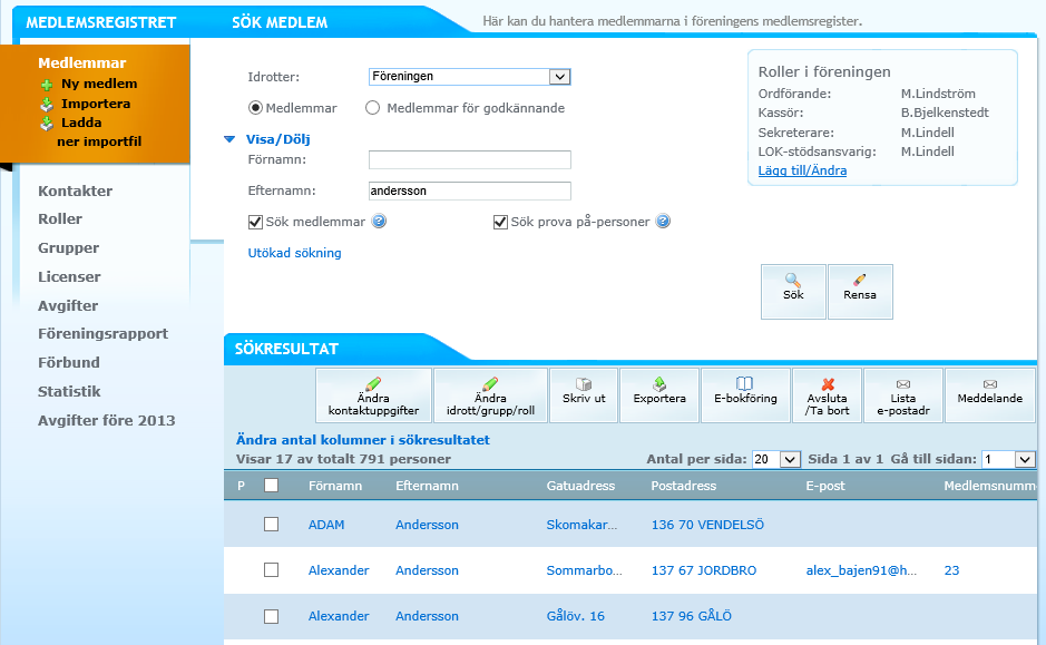 ALLA FÖRENINGENS MEDLEMMAR SYNS I SÖKRESULTATET. De listas med 20 st per sida. Det går endast att se en sida i taget samt ändra uppgifter på de medlemmar som syns på samma sida.