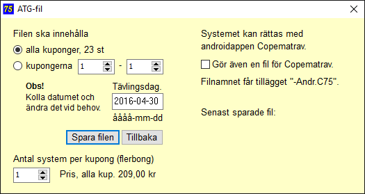 Valet av hästar och kraven i systemet valdes enbart för att visa hur det fungerar, helt utan tanke på om upplägget är spelvärt eller inte. Med programmet är det du som väljer.