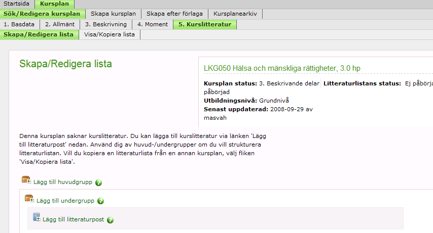 Fliken Kurslitteratur Enligt KI:s riktlinjer för hantering av kursplaner ska en kursplan innehålla en fullständig litteraturlista.