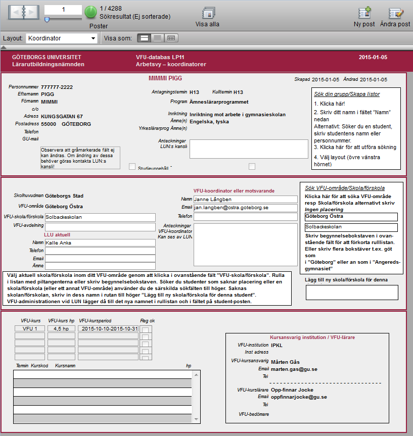 Start När du loggat in i databasen ser du nedanstående skärmbild, en post på en student. Varje post består av tre delar; studentuppgifter, uppgifter om VFU och uppgifter om kursansvarig institution.