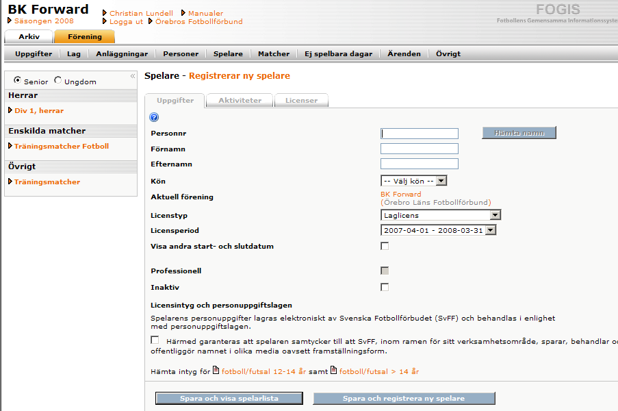 Skriv in spelarens personnummer och hämta namn. Om inte personen finns i systemet fyll i förnamn, efternamn och välj kön annars kommer detta automatiskt.. Välj sedan Licenstyp och Licensperiod.