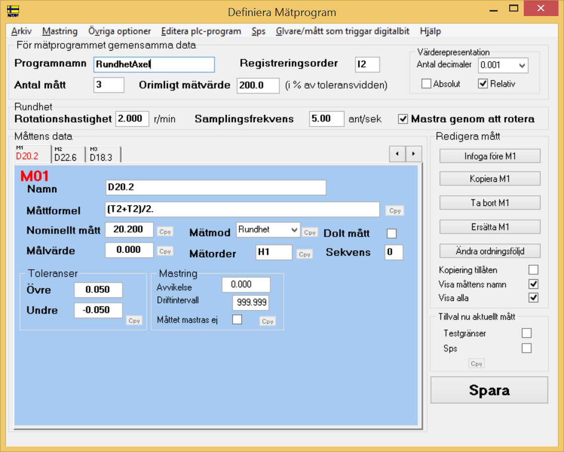 3 Programmera mätprogram Axel-exemplet I Figur 5 nedan visas Definiera mätprogram formuläret för Axel exemplet Figur 5.