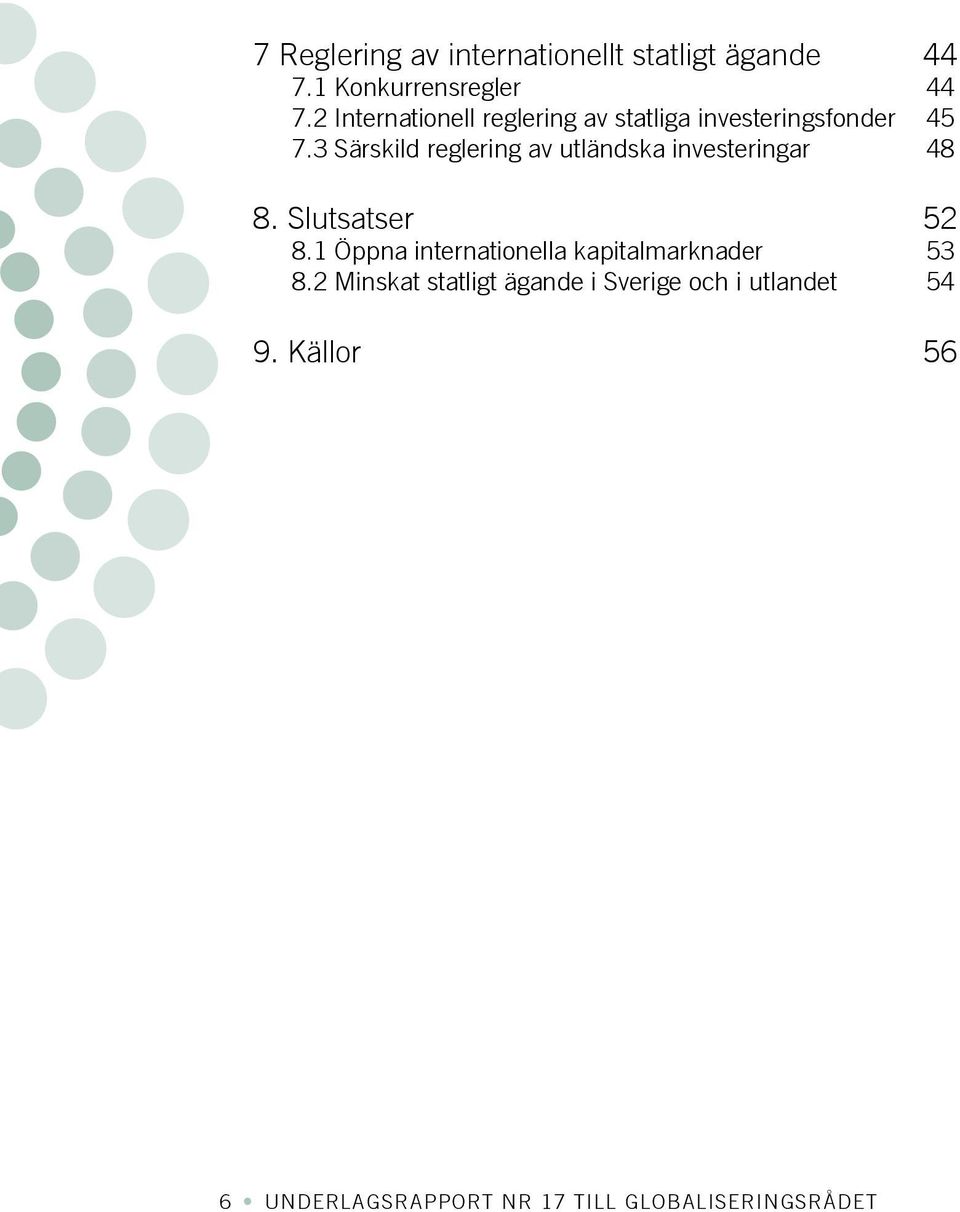 3 Särskild reglering av utländska investeringar 48 8. Slutsatser 52 8.