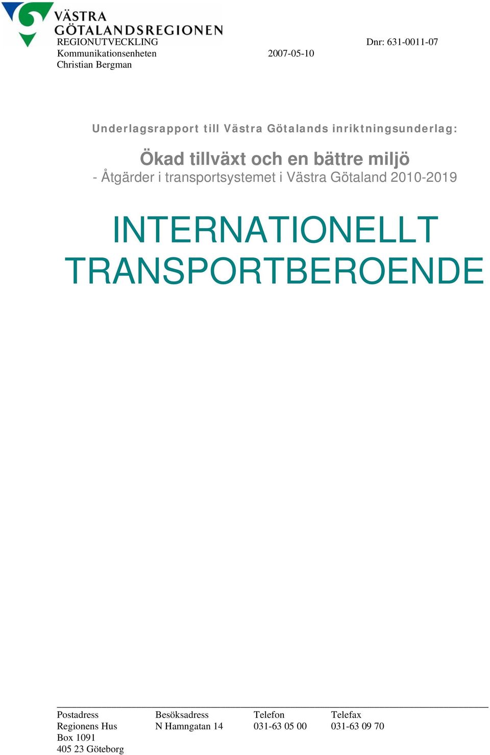 Åtgärder i transportsystemet i Västra Götaland 2010-2019 INTERNATIONELLT TRANSPORTBEROENDE
