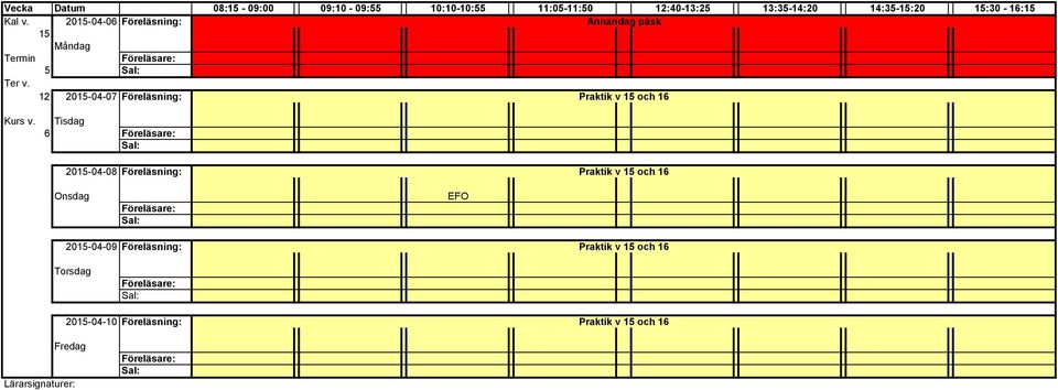 Föreläsning: Praktik v 15 och 16 Kurs v.