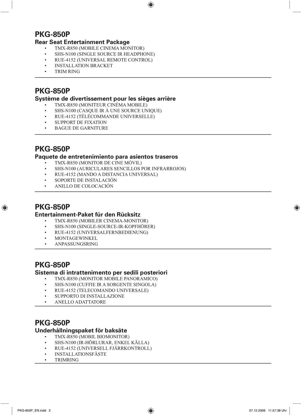 Paquete de entretenimiento para asientos traseros TMX-R850 (MONITOR DE CINE MÓVIL) SHS-N100 (AURICULARES SENCILLOS POR INFRARROJOS) RUE-4152 (MANDO A DISTANCIA UNIVERSAL) SOPORTE DE INSTALACIÓN