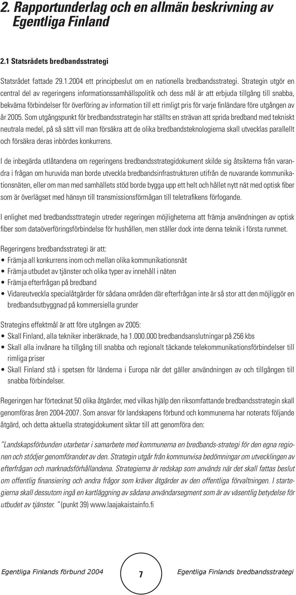 för varje finländare före utgången av år 2005.